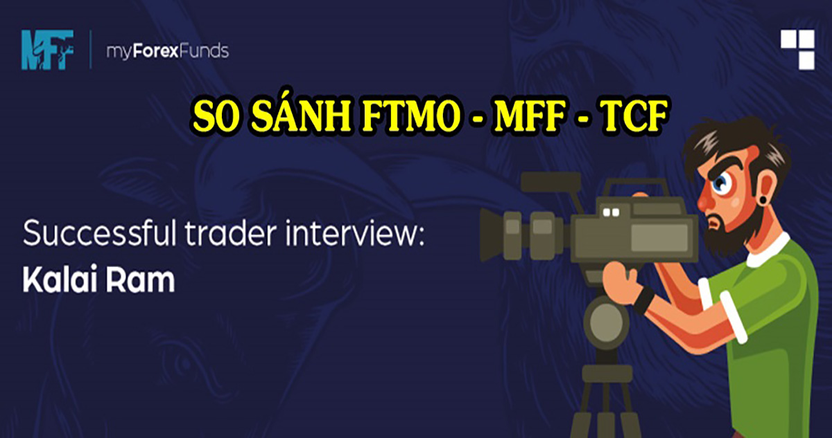 So sánh Quỹ FTMO, MFF, TCF? Nên chọn Quỹ nào Uy tín nhất?